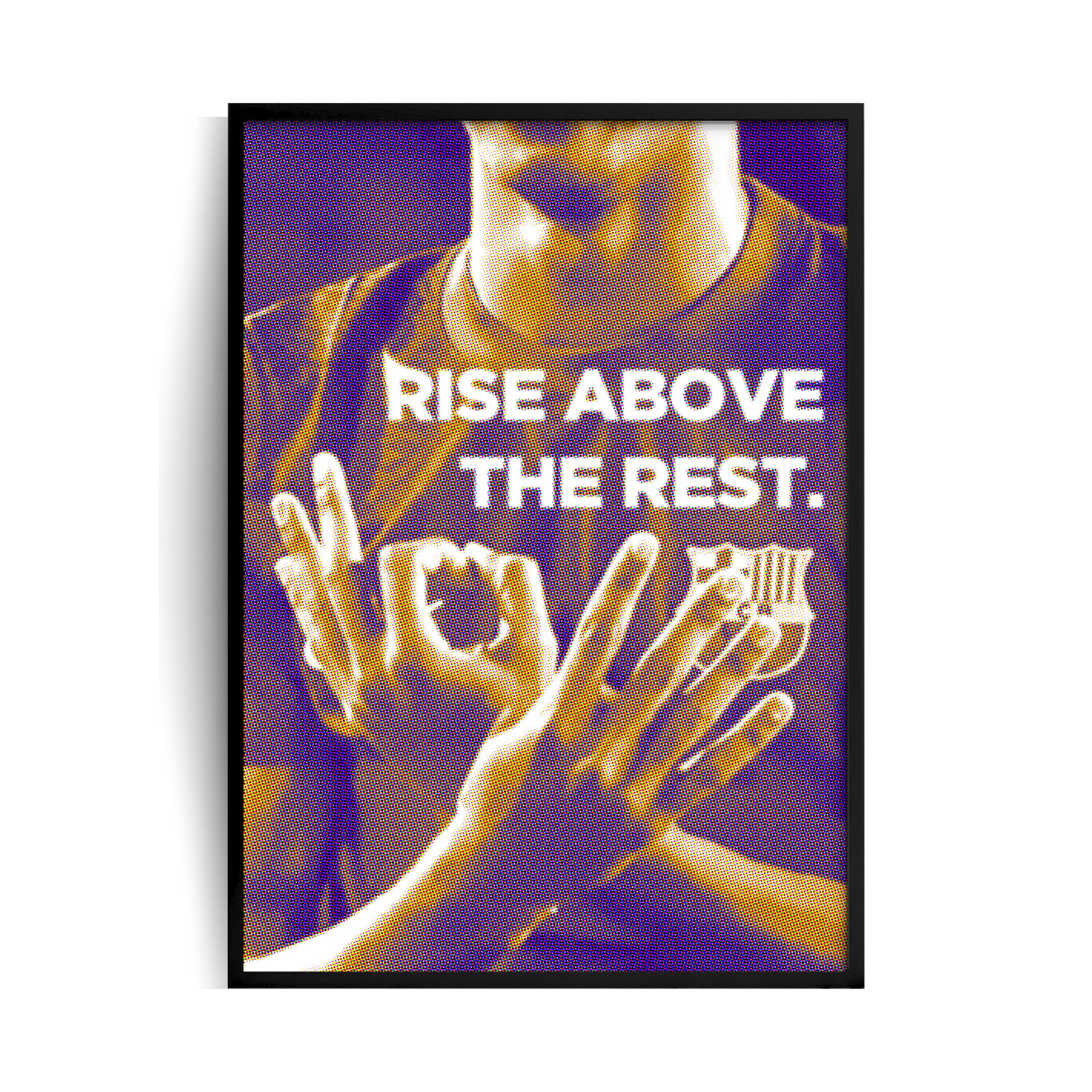 RISE ABOVE THE REST. Plakat w ramie